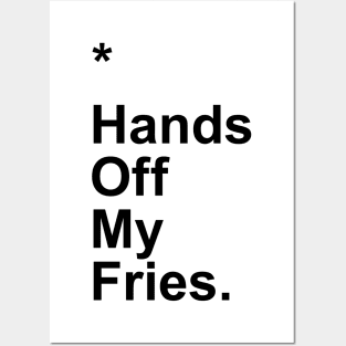 Hands Off My Fries Posters and Art